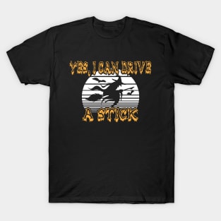 Witch - Yes, I can drive a stick T-Shirt